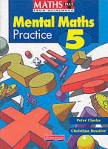 Maths Plus: Mental Practice 5: Pupil's Book (9780435024123) by Clarke; Rossiter