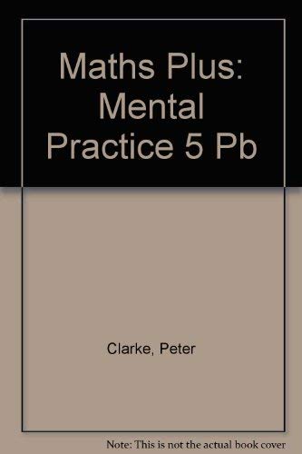 Maths Plus: Mental Practice 5: Pack (9780435024185) by Clarke; Rossiter