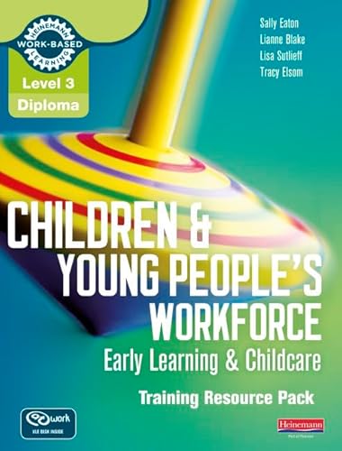 9780435031237: Level 3 Diploma Children and Young People's Workforce (Early Learning and Childcare) Training Resource Pack (Level 3 Diploma for the Children and Young People’s Workforce)