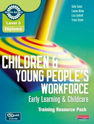 9780435031237: Level 3 Diploma Children and Young People's Workforce (Early Learning and Childcare) Training Resource Pack (Level 3 Diploma for the Children and Young People’s Workforce)