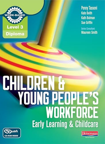 Stock image for Children and Young People's Workforce: Early Learning & Childcare (Level 3 Diploma for the Children and Young Peopleâ s Workforce) for sale by WorldofBooks