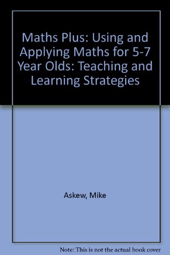 Using and Applying Mathematics for 5 to 7 Year Olds: Teaching and Learning Strategies (Maths Plus) (9780435032005) by Askew, Mike; Ebbutt, Sheila; Williams, Helen