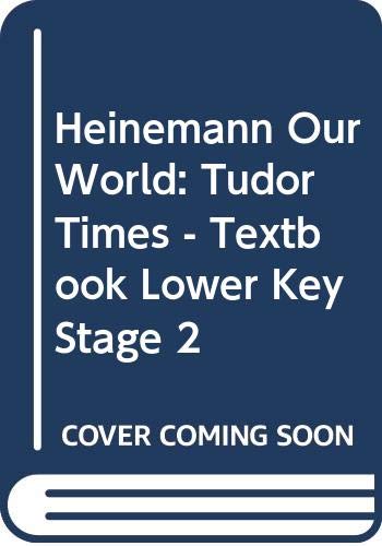 9780435043162: Heinemann Our World: History - Tudor Times: Pupil Book (Heinemann Our World)