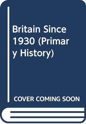 Beispielbild fr Primary History: Britain Since 1930 (Cased) zum Verkauf von AwesomeBooks