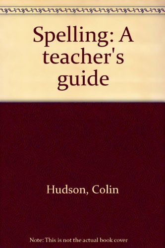 Spelling: A Teacher's Guide (9780435063634) by Colin Hudson; Mary O'Toole