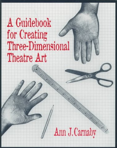 Imagen de archivo de A Guidebook for Creating Three-Dimensional Theatre Art a la venta por ThriftBooks-Dallas