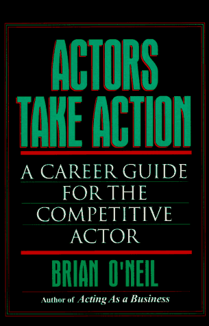 Imagen de archivo de Actors Take Action: A Career Guide for the Competitive Actor a la venta por Half Price Books Inc.