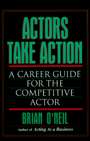 Stock image for Actors Take Action: A Career Guide for the Competitive Actor for sale by Half Price Books Inc.