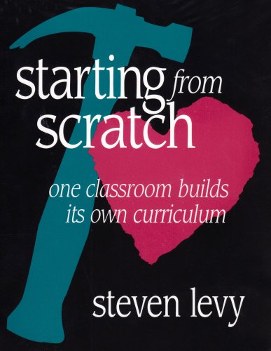 Stock image for Starting from Scratch : One Classroom Builds Its Own Curriculum for sale by Better World Books