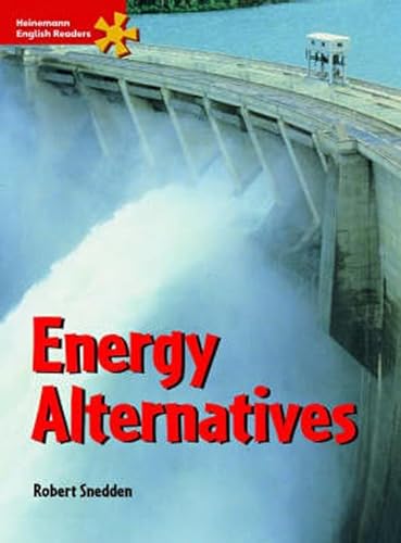 Energy Alternatives (Heinemann English Readers: ELT: Intermediate: Science and Maths: Energy): Intermediate Level (9780435072339) by Robert Snedden