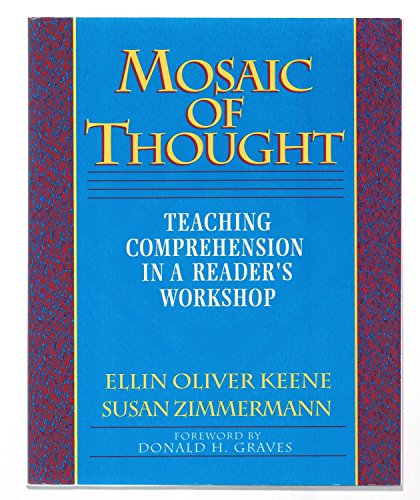 Mosaic of Thought : Teaching Comprehension in a Readers Workshop