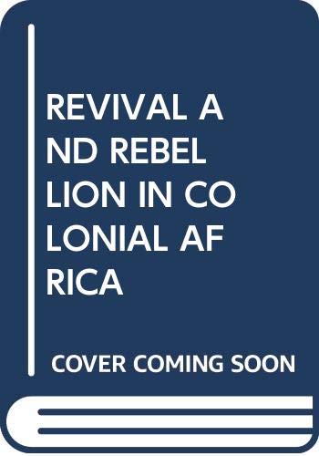9780435074180: REVIVAL AND REBELLION IN COLONIAL AFRICA