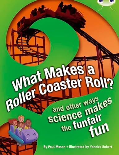 Imagen de archivo de What Makes a Rollercoaster Roll?: NF Red (KS2) A/5c: And Other Ways Science Makes the Funfair Fun (Bug Club) a la venta por WorldofBooks