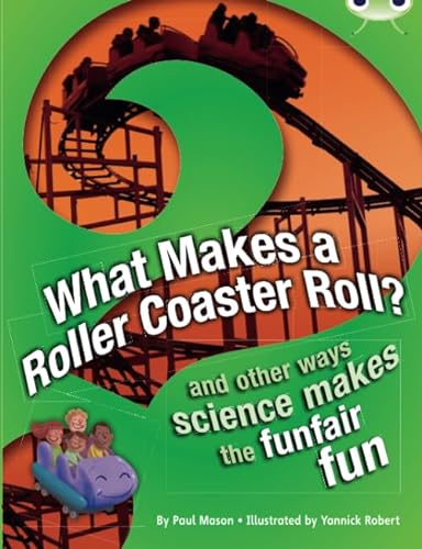 Stock image for What Makes a Rollercoaster Roll?: NF Red (KS2) A/5c: And Other Ways Science Makes the Funfair Fun (Bug Club) for sale by WorldofBooks