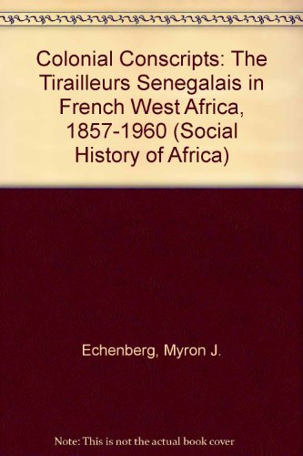 9780435080488: Colonial Conscripts: The Tirailleurs Senegalais in French West Africa, 1857-1960