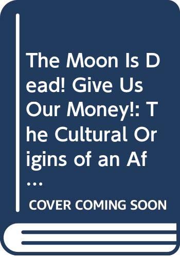 9780435080761: THE MOON IS DEAD! GIVE US OUR MONEY!: THE CULTURAL ORIGINS OF AN AFRICAN WORK ETHIC, NATAL, SOUTH AFRICA, 1843-1900 (Social History of Africa)