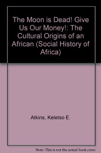 9780435080785: The Moon is Dead! Give Us Our Money! (Social History of Africa)