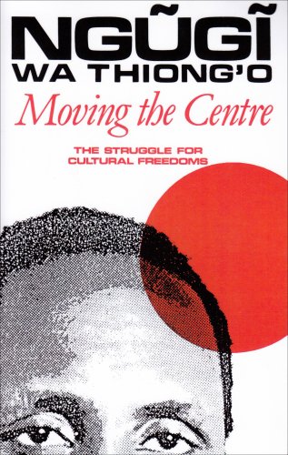 Imagen de archivo de Moving the Centre (STUDIES IN AFRICAN LITERATURE NEW SERIES) a la venta por Books From California