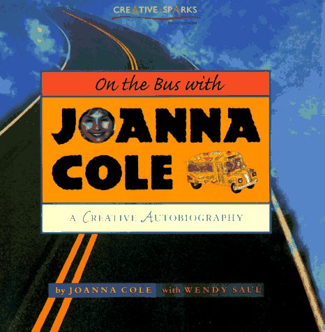 Imagen de archivo de On the Bus with Joanna Cole: A Creative Autobiography (Creative Sparks) a la venta por More Than Words