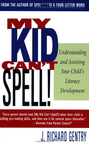 Beispielbild fr My Kid Can't Spell : Understanding and Assisting Your Child's Literacy Development zum Verkauf von Better World Books
