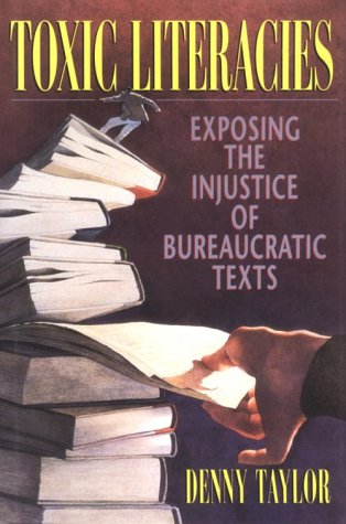 Imagen de archivo de TOXIC LITERACIES / Exposing the Injustice of Bureacratic Texts a la venta por Ziebarth Books