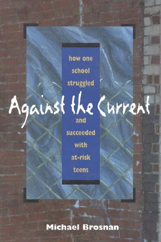 9780435081409: Against the Current: How One School Struggled and Succeeded with at-Risk Teens