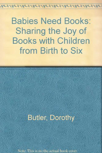 9780435081546: Babies Need Books: Sharing the Joy of Books With Your Child from Birth to Six