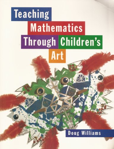 Stock image for Teaching Mathematics Through Children's Art for sale by Better World Books