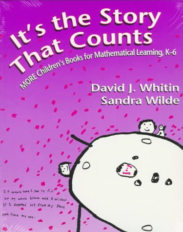 It's the Story that Counts: More Children's Books for Mathematical Learning, K-6 (9780435083694) by Whitin, David; Wilde, Sandra