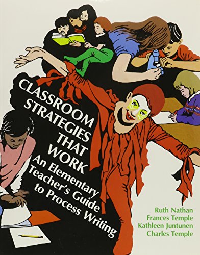 Classroom Strategies That Work: An Elementary Teacher's Guide to Process Writing (9780435084790) by Juntunen, Kathleen; Nathan, Ruth; Anderson, Carl; Temple, Charles