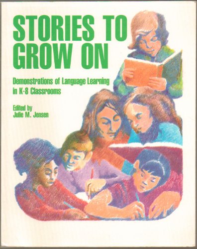 Stock image for Stories to Grow on: Demonstrations of Language Learning in K-8 Classrooms (Heinemann/Cassell Language & Literacy) for sale by POQUETTE'S BOOKS