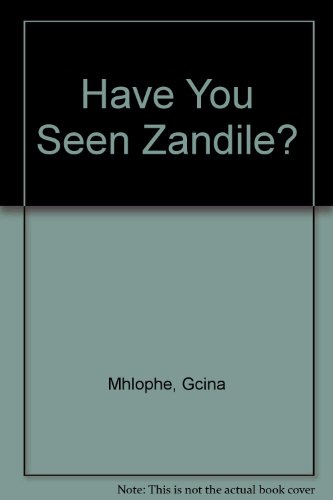 Have You Seen Zandile? (9780435086008) by Mhlophe, Gcina; Mtshali, Thembi; Vanrenen, Maralin