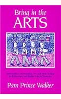 Stock image for Bring in the Arts: Lessons in Dramatics, Art, and Story Writing for Elementary and Middle School Classrooms for sale by ThriftBooks-Dallas