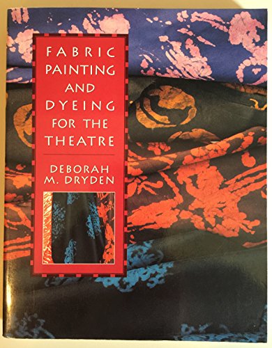 Stock image for Fabric Painting and Dyeing for the Theatre for sale by Riverby Books (DC Inventory)