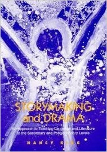 Beispielbild fr Storymaking and Drama : An Approach to Teaching Language and Literature at the Secondary and Postsecondary Levels zum Verkauf von Better World Books