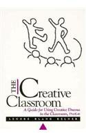 Beispielbild fr THE CREATIVE CLASSROOM: A GUIDE FOR USING CREATIVE DRAMA IN THE CLASSROOM, PREK- zum Verkauf von Wonder Book