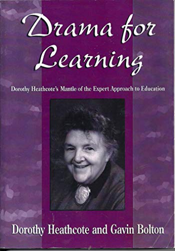 Imagen de archivo de Drama for Learning: Dorothy Heathcote's Mantle of the Expert Approach to Education (Dimensions of Drama) a la venta por HPB-Red