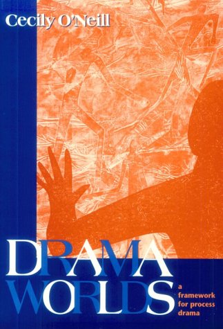 Drama Worlds: A Framework for Process Drama (The Dimensions of Drama) (9780435086718) by O'Neill, Cecily