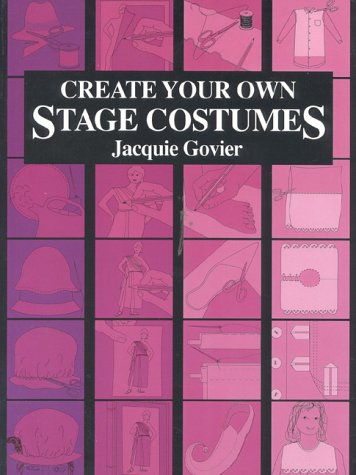 Stock image for Create Your Own Stage Costumes for sale by Goldstone Books