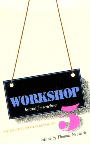 Stock image for Workshop 5: The Writing Process Revisited (WORKSHOP: BY AND FOR TEACHERS) for sale by Wonder Book