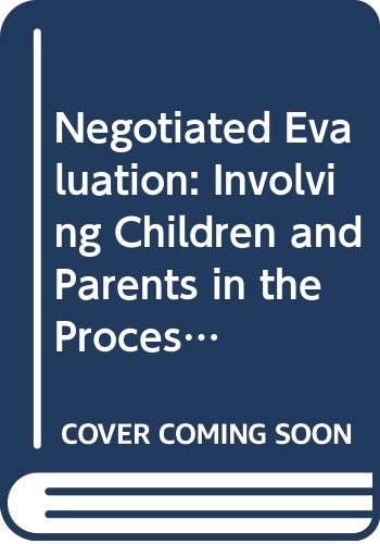 Stock image for Negotiated Evaluation : Involving Children and Parents in the Process by. for sale by Poverty Hill Books