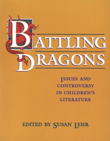 Battling Dragons: Issues and Controversy in Children's Literature