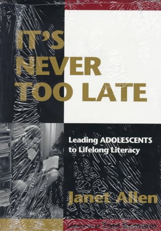 Stock image for It's Never Too Late: Leading Adolescents to Lifelong Literacy for sale by SecondSale
