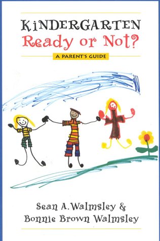 Imagen de archivo de Kindergarten: Ready or Not? : A Parent's Guide a la venta por Better World Books