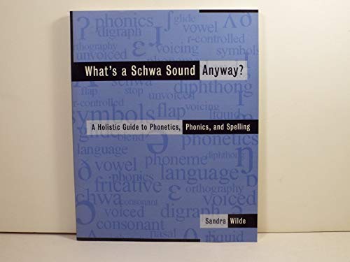 Beispielbild fr What's a Schwa Sound Anyway? : A Holistic Guide to Phonetics, Phonics, and Spelling zum Verkauf von Better World Books