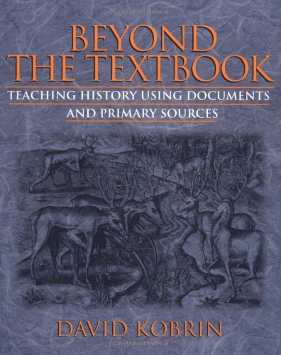 Stock image for Beyond the Textbook: Teaching History Using Documents and Primary Sources for sale by Goodwill of Colorado