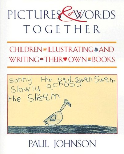 Beispielbild fr Pictures & Words Together : Children Illustrating and Writing Their Own Books zum Verkauf von Buchpark
