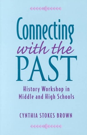 Beispielbild fr Connecting with the Past: History Workshop in Middle and High Schools zum Verkauf von BooksRun