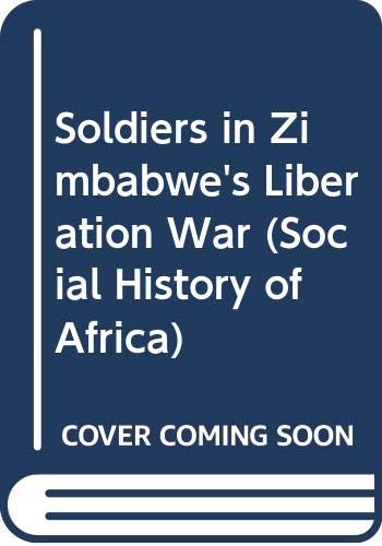 9780435089740: Soldiers in Zimbabwe's Liberation War