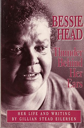 

Bessie Head Thunder Behind Her Eats, Her Life and Writing [signed]